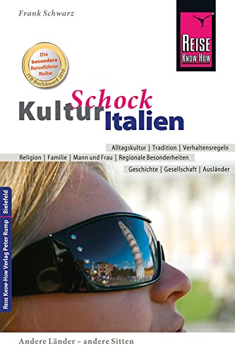 Reise Know-How KulturSchock Italien: Alltagskultur, Traditionen, Verhaltensregeln, ... von Reise Know-How Rump GmbH