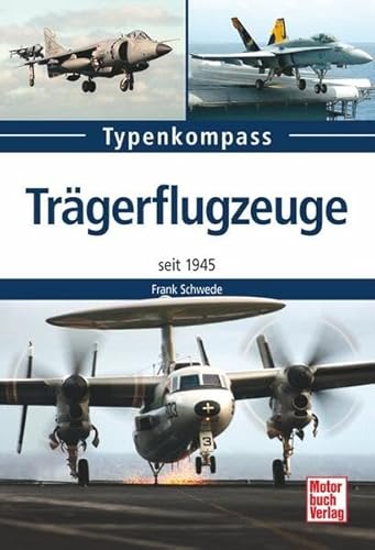 Trägerflugzeuge: seit 1945 (Typenkompass) von Motorbuch Verlag