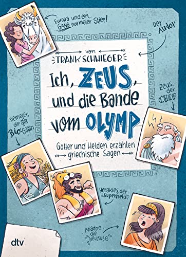 Ich, Zeus, und die Bande vom Olymp Götter und Helden erzählen griechische Sagen: Geschichte witzig und originell erzählt ab 10 (Geschichte(n) im Freundschaftsbuch-Serie, Band 1) von dtv Verlagsgesellschaft