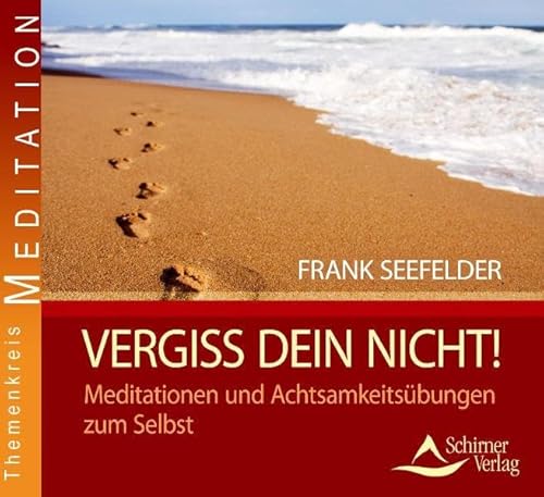 Vergiss dein nicht!: Meditationen und Achtsamkeitsübungen zum Selbst von Schirner Verlag