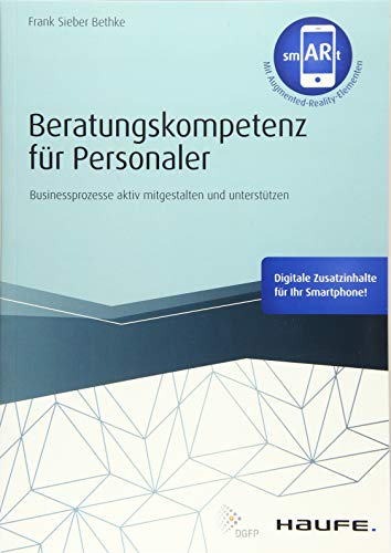 Beratungskompetenz für Personaler: Businessprozesse aktiv mitgestalten und unterstützen (Haufe Fachbuch) von Haufe Lexware GmbH
