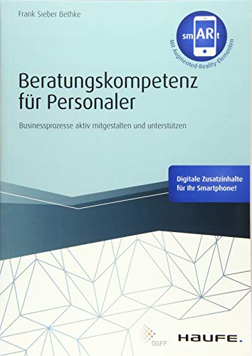 Beratungskompetenz für Personaler: Businessprozesse aktiv mitgestalten und unterstützen (Haufe Fachbuch)