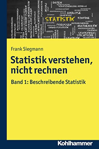 Statistik verstehen, nicht rechnen: Band 1: Beschreibende Statistik von Kohlhammer