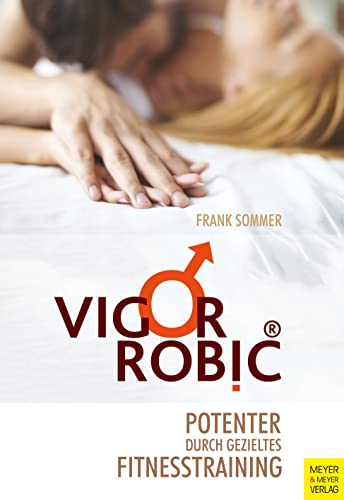 VigorRobic®: Potenter durch gezieltes Fitnesstraining