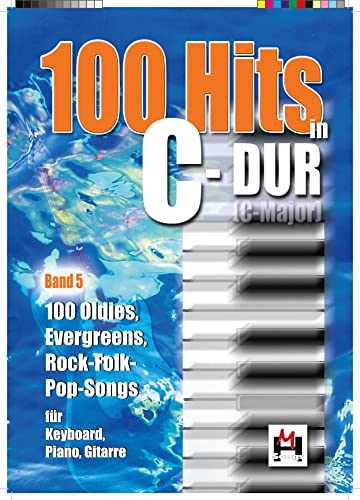 100 Hits In C-Dur: Songbook für Gesang, Gitarre: 100 Oldies, Evergreens, Rock-, Folk-, Pop-Songs. Songbook. Songbook