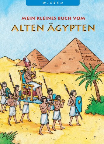 Mein kleines Buch vom Alten Ägypten