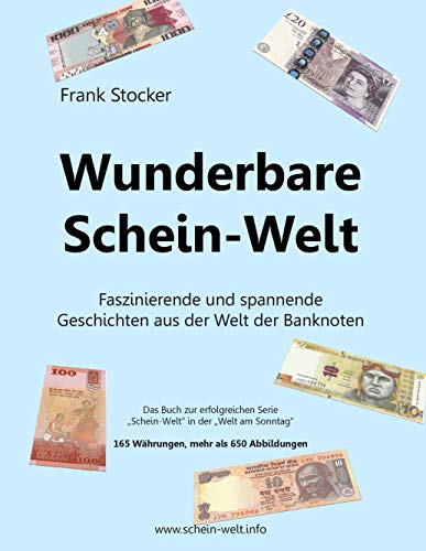 Wunderbare Schein-Welt: Spannende und faszinierende Geschichten aus der Welt der Banknoten von Books on Demand GmbH