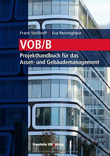 VOB/B - Projekthandbuch für das Asset- und Gebäudemanagement. von Fraunhofer Irb Stuttgart