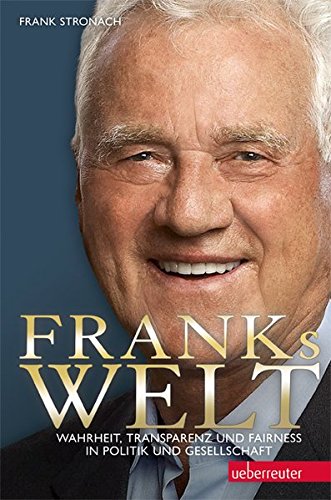 Franks Welt: Wahrheit, Transparenz und Fairness in Politik und Gesellschaft von Ueberreuter