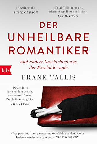 Der unheilbare Romantiker: & andere Geschichten aus der Psychotherapie von btb