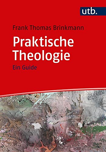 Praktische Theologie: Ein Guide von UTB GmbH