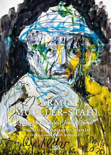 Armin Mueller-Stahl: Jüdische Freunde / Jewish Friends – Schicksale, Weggefährten, Porträts / Fates, Companions, Portraits (Zeitgenössische Kunst)