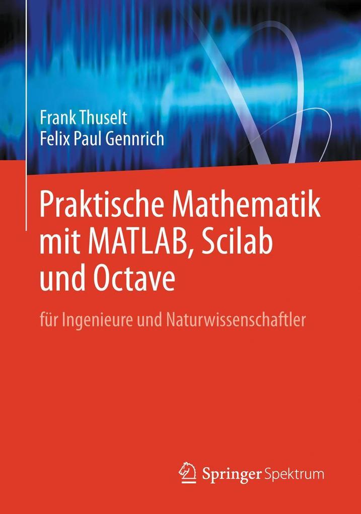Praktische Mathematik mit MATLAB Scilab und Octave von Springer-Verlag GmbH
