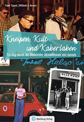 Ein Zug durch die Bielefelder Altstadtlokale von damals: Kneipen, Kult und Kakerlaken (Bielefeld Buch) (Kneipengeschichten) von Wartberg Verlag
