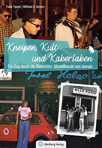 Ein Zug durch die Bielefelder Altstadtlokale von damals: Kneipen, Kult und Kakerlaken (Bielefeld Buch) (Kneipengeschichten) Ein Zug durch die Bielefelder Altstadtlokale von damals: Kneipen, Kult und Kakerlaken (Bielefeld Buch) (Kneipengeschichten) von Wartberg Verlag