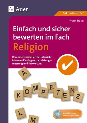 Einfach und sicher bewerten im Fach Religion: Kompetenzorientierter Unterricht - Ideen und Vorlagen zur Leistungsmessung und -bewertung (5. bis 10. ... Unterricht Sekundarstufe) von Auer Verlag i.d.AAP LW