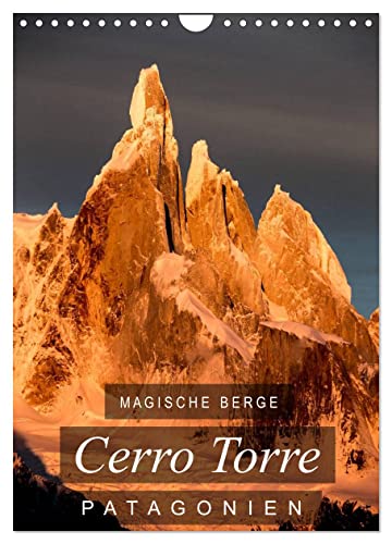 Magische Berge Patagoniens: Cerro Torre (Wandkalender 2024 DIN A4 hoch), CALVENDO Monatskalender