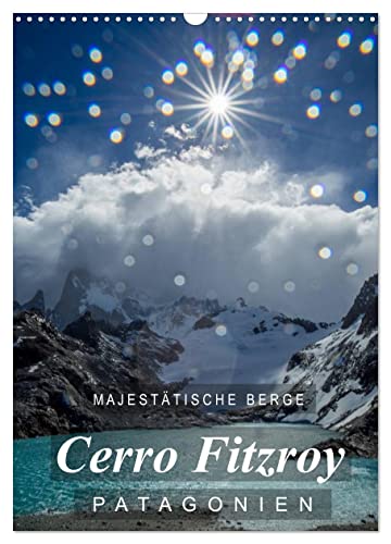 Majestätische Berge Cerro Fitzroy Patagonien (Wandkalender 2025 DIN A3 hoch), CALVENDO Monatskalender von CALVENDO
