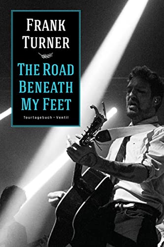 The Road Beneath My Feet: Tourtagebuch: Tourtagebuch - Ventil von Ventil Verlag