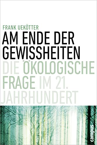 Am Ende der Gewissheiten: Die ökologische Frage im 21. Jahrhundert