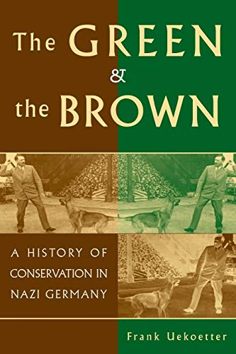 The Green and the Brown: A History Of Conservation In Nazi Germany (Studies in Environment And History)
