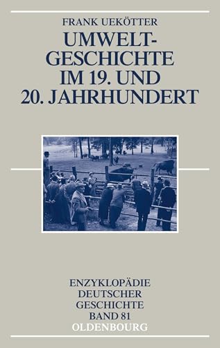 Umweltgeschichte im 19. und 20. Jahrhundert (Enzyklopädie Deutscher Geschichte) von De Gruyter Oldenbourg