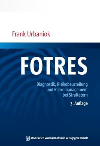 FOTRES - Forensisches Operationalisiertes Therapie-Risiko-Evaluations-System: Diagnostik, Risikobeurteilung und Risikomanagement bei Straftätern FOTRES - Forensisches Operationalisiertes Therapie-Risiko-Evaluations-System: Diagnostik, Risikobeurteilung und Risikomanagement bei Straftätern