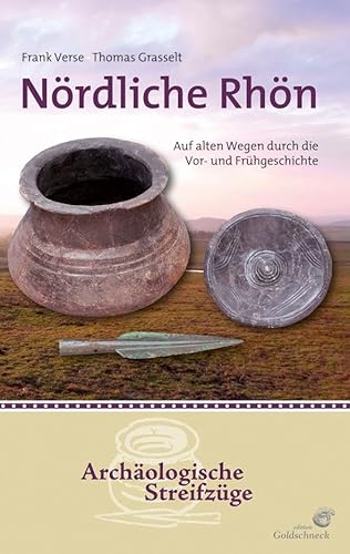 Nördliche Rhön: Auf alten Wegen durch die Vor- und Frühgeschichte