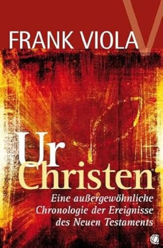 Ur- Christen: Eine außergewöhnliche Chronologie der Ereignisse des Neuen Testaments von GloryWorld-Medien