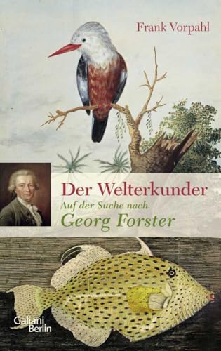 Der Welterkunder: Auf der Suche nach Georg Forster von Galiani, Verlag