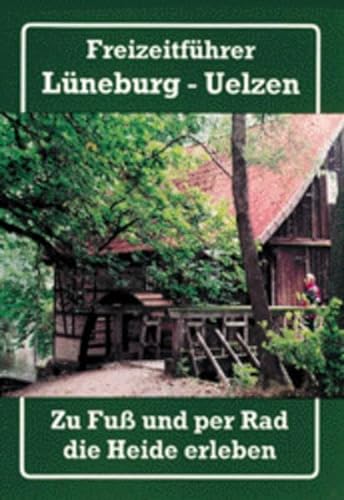 Freizeitführer Lüneburg - Uelzen. Zu Fuß und per Rad die Heide erleben von Frank Wagner Verlagsbuchhandlung