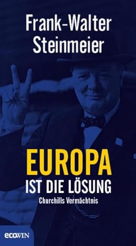 Europa ist die Lösung: Churchills Vermächtnis von Ecowin Verlag