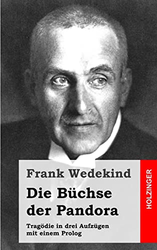 Die Büchse der Pandora: Tragödie in drei Aufzügen mit einem Prolog