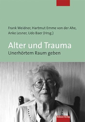 Alter und Trauma. Unerhörtem Raum geben von Mabuse-Verlag