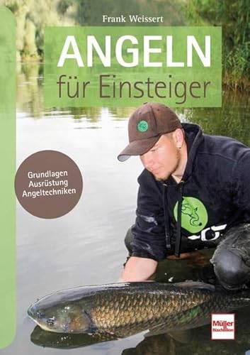 Angeln für Einsteiger: Grundlagen - Ausrüstung - Angeltechniken von Mller Rschlikon