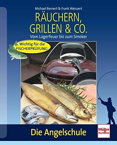 Räuchern, Grillen & Co.: Vom Lagerfeuer bis zum Smoker (Die Angelschule) von Müller Rüschlikon