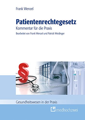 Patientenrechtegesetz: Kurzkommentar für die Praxis (Gesundheitswesen in der Praxis) von Medhochzwei