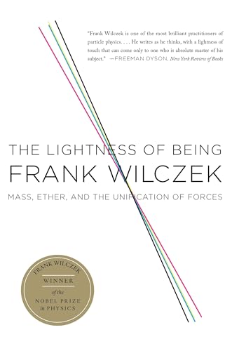 The Lightness of Being: Mass, Ether, and the Unification of Forces The Lightness of Being: Mass, Ether, and the Unification of Forces