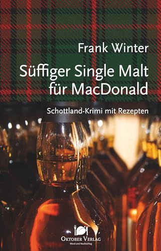 Süffiger Single Malt für MacDonald: Schottland-Krimi mit Rezepten (Mord und Nachschlag)