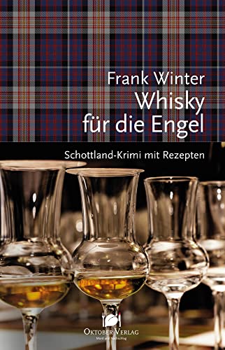 Whisky für die Engel: Schottland-Krimi mit Rezepten (Mord und Nachschlag) von Oktober Verlag