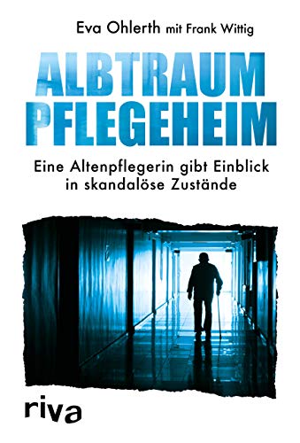 Albtraum Pflegeheim: Eine Altenpflegerin gibt Einblick in skandalöse Zustände von RIVA