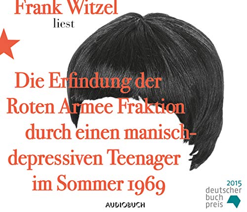 Die Erfindung der Roten Armee Fraktion durch einen manisch-depressiven Teenager im Sommer 1969 (10 CDs in Klappbox): Autorenlesung
