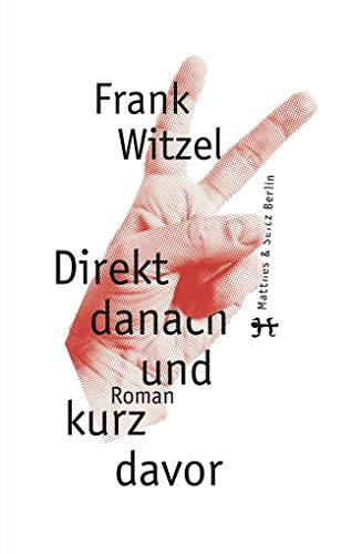 Direkt danach und kurz davor: Roman. Nominiert für den Wilhelm Raabe-Literaturpreis 2017