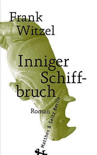 Inniger Schiffbruch: Roman. Nominiert für den Deutschen Buchpreis 2020 (Longlist) von Matthes & Seitz Verlag