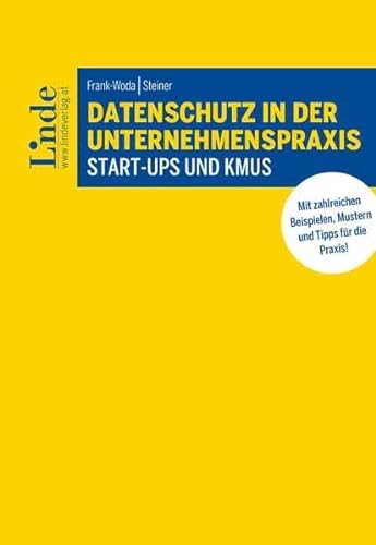Datenschutz in der Unternehmenspraxis: Start-ups und KMUs von Linde Verlag Ges.m.b.H.