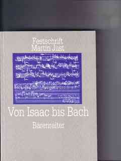 Von Isaac bis Bach. Studien zur älteren deutschen Musikgeschichte. Festschrift Martin Just zum 60. Geburtstag