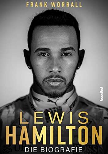 Lewis Hamilton - Die Biografie: Die Biografie. Rekord-Grand-Prix-Sieger und F1-Weltmeister: Das Leben des Formel-1-Rennfahrers auf und neben der ... ... Fotos - das Geschenk für Motorsport-Fans!