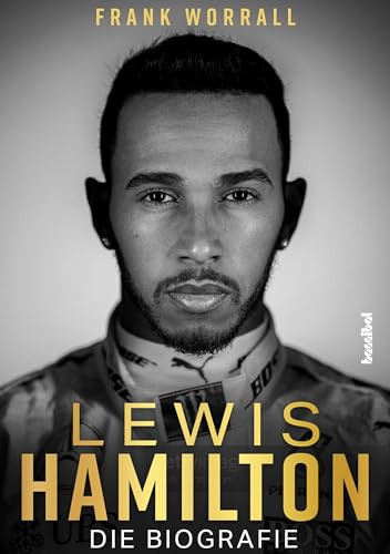 Lewis Hamilton - Die Biografie: Die Biografie. Rekord-Grand-Prix-Sieger und F1-Weltmeister: Das Leben des Formel-1-Rennfahrers auf und neben der ... ... Fotos - das Geschenk für Motorsport-Fans!