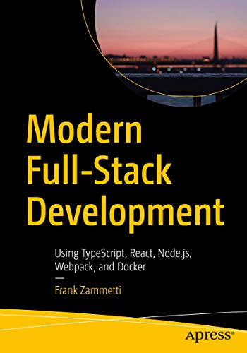 Modern Full-Stack Development: Using TypeScript, React, Node.js, Webpack, and Docker von Apress