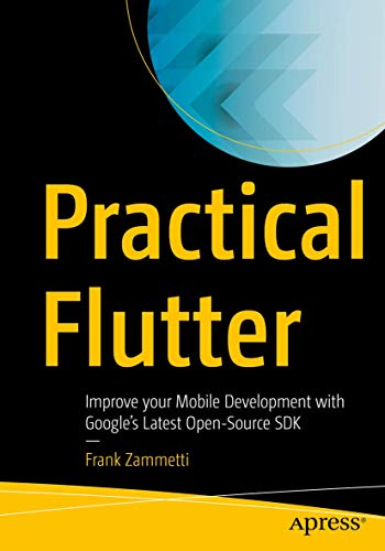 Practical Flutter: Improve your Mobile Development with Google’s Latest Open-Source SDK von Apress